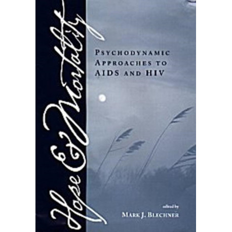 Hope and Mortality: Psychodynamic Approaches to AIDS and HIV