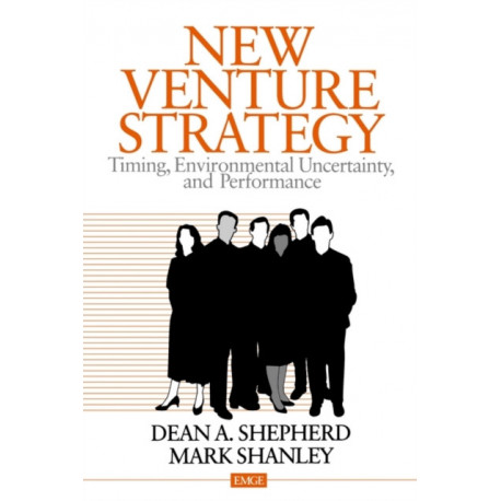 New Venture Strategy: Timing, Environmental Uncertainty, and Performance