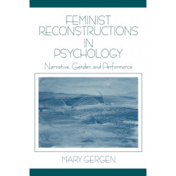 Feminist Reconstructions in Psychology: Narrative, Gender, and Performance