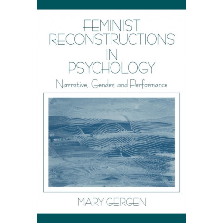 Feminist Reconstructions in Psychology: Narrative, Gender, and Performance