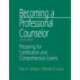 Becoming a Professional Counselor: Preparing for Certification and Comprehensive Exams