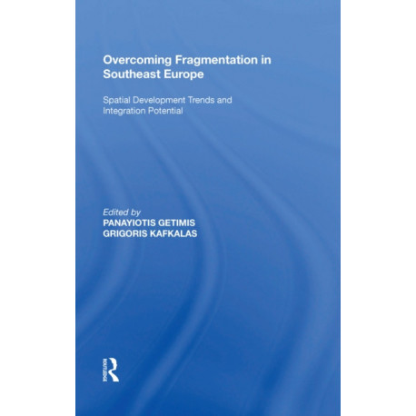 Overcoming Fragmentation in Southeast Europe: Spatial Development Trends and Integration Potential