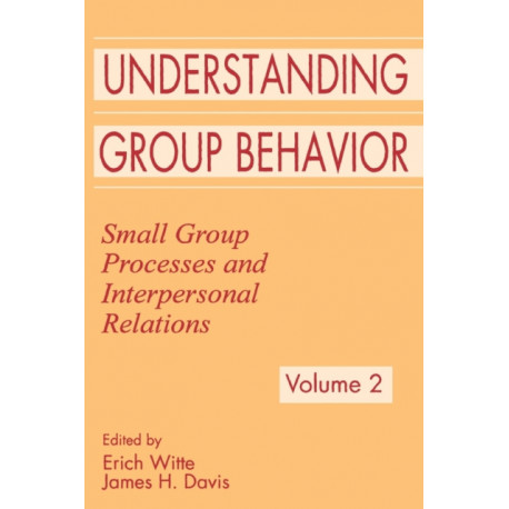 Understanding Group Behavior: Volume 1: Consensual Action By Small Groups- Volume 2: Small Group Processes and Interpersonal Relations