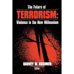 The Future of Terrorism: Violence in the New Millennium