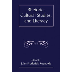 Rhetoric, Cultural Studies, and Literacy: Selected Papers From the 1994 Conference of the Rhetoric Society of America