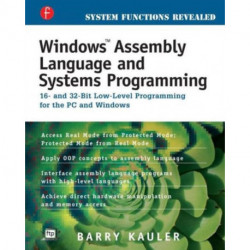 Windows Assembly Language and Systems Programming: 16- and 32-Bit Low-Level Programming for the PC and Windows