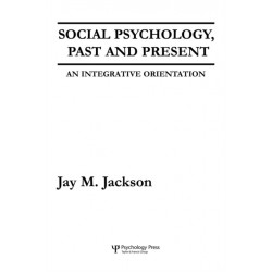 Social Psychology, Past and Present: An Integrative Orientation