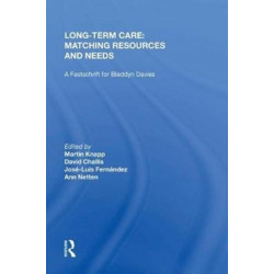 Long-Term Care: Matching Resources and Needs: A Festschrift for Bleddyn Davies