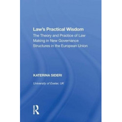 Law's Practical Wisdom: The Theory and Practice of Law Making in New Governance Structures in the European Union