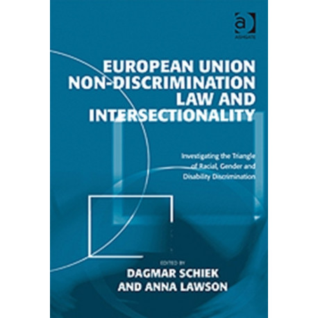 European Union Non-Discrimination Law and Intersectionality: Investigating the Triangle of Racial, Gender and Disability Discrimination