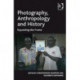 Photography, Anthropology and History: Expanding the Frame