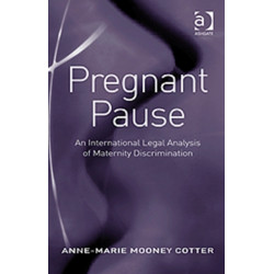 Pregnant Pause: An International Legal Analysis of Maternity Discrimination