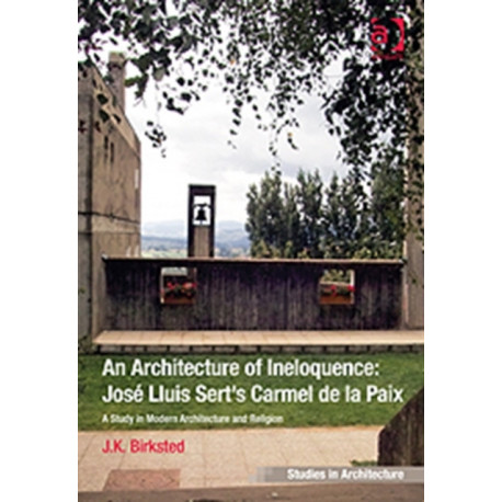 An Architecture of Ineloquence: A Study in Modern Architecture and Religion