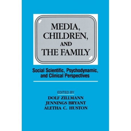 Media, Children, and the Family: Social Scientific, Psychodynamic, and Clinical Perspectives