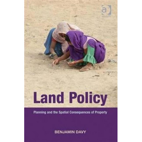 Land Policy: Planning and the Spatial Consequences of Property