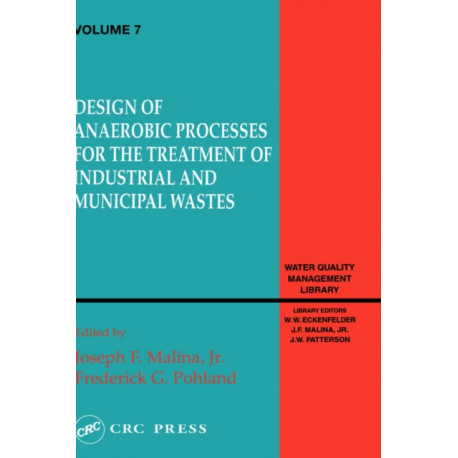 Design of Anaerobic Processes for Treatment of Industrial and Muncipal Waste, Volume VII
