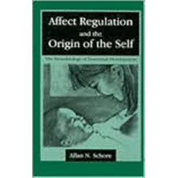Affect Regulation and the Origin of the Self: The Neurobiology of Emotional Development