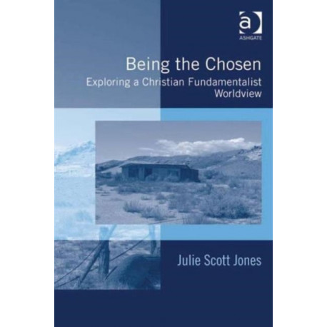 Being the Chosen: Exploring a Christian Fundamentalist Worldview