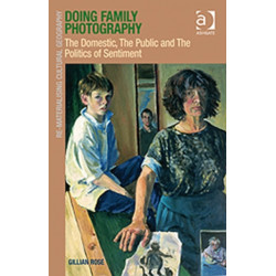 Doing Family Photography: The Domestic, The Public and The Politics of Sentiment
