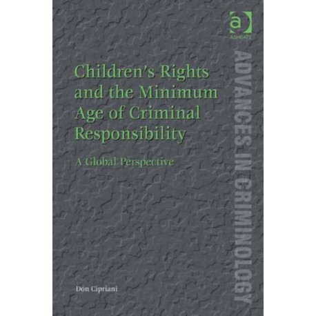 Children’s Rights and the Minimum Age of Criminal Responsibility: A Global Perspective