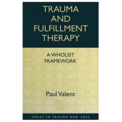 Trauma and Fulfillment Therapy: A Wholist Framework: Pathways to Fulfillment