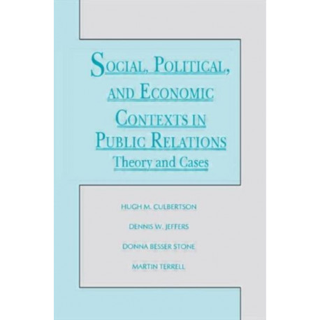 Social, Political, and Economic Contexts in Public Relations: Theory and Cases