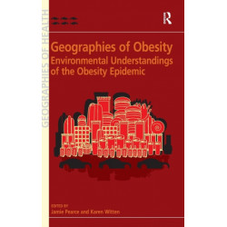 Geographies of Obesity: Environmental Understandings of the Obesity Epidemic