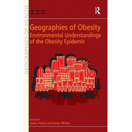 Geographies of Obesity: Environmental Understandings of the Obesity Epidemic