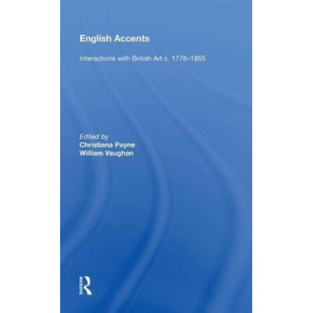 English Accents: Interactions with British Art c. 1776-1855