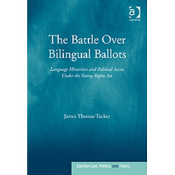 The Battle Over Bilingual Ballots: Language Minorities and Political Access Under the Voting Rights Act