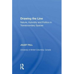 Drawing the Line: Nature, Hybridity and Politics in Transboundary Spaces