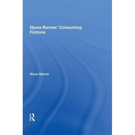 Djuna Barnes' Consuming Fictions