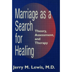 Marriage A Search For Healing: Theory, Assessment, and Therapy