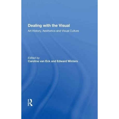 Dealing with the Visual: Art History, Aesthetics and Visual Culture