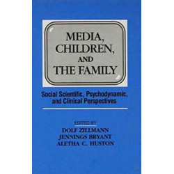 Media, Children, and the Family: Social Scientific, Psychodynamic, and Clinical Perspectives