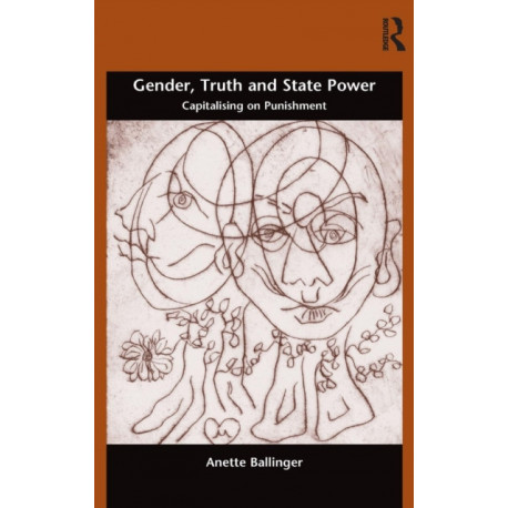 Gender, Truth and State Power: Capitalising on Punishment