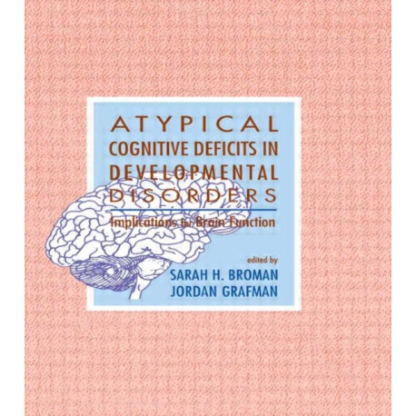 Atypical Cognitive Deficits in Developmental Disorders: Implications for Brain Function