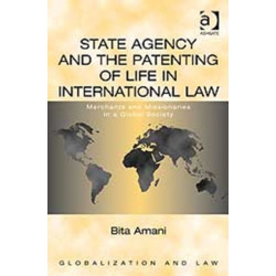 State Agency and the Patenting of Life in International Law: Merchants and Missionaries in a Global Society
