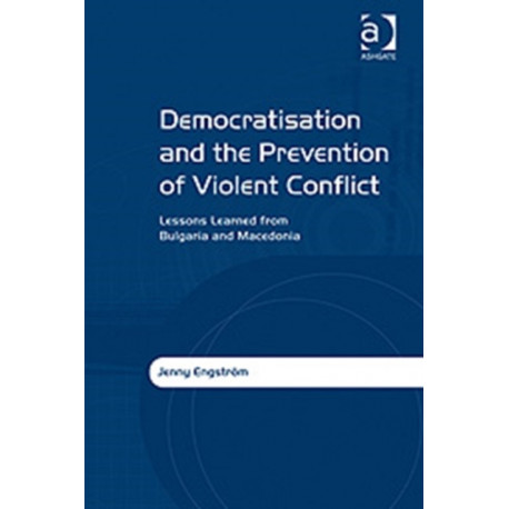 Democratisation and the Prevention of Violent Conflict: Lessons Learned from Bulgaria and Macedonia