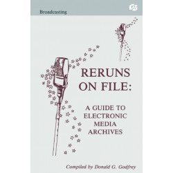 Reruns on File: A Guide To Electronic Media Archives