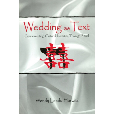 Wedding as Text: Communicating Cultural Identities Through Ritual