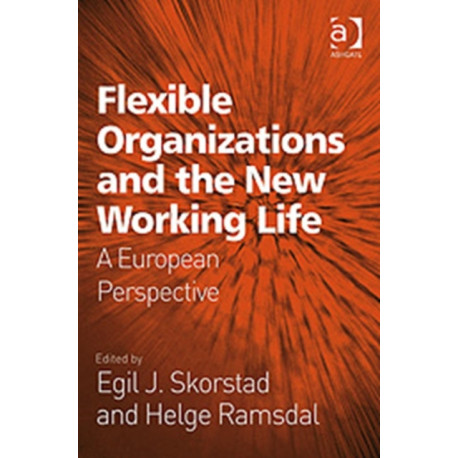 Flexible Organizations and the New Working Life: A European Perspective