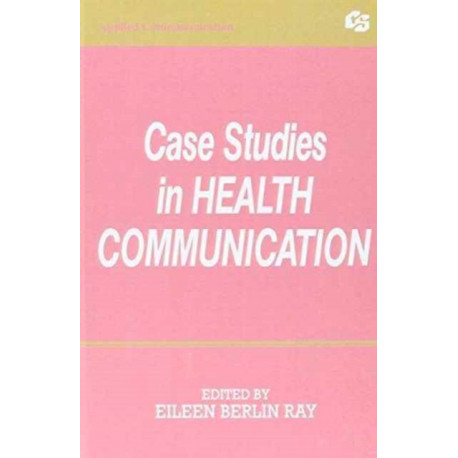 Case Studies in Health Communication