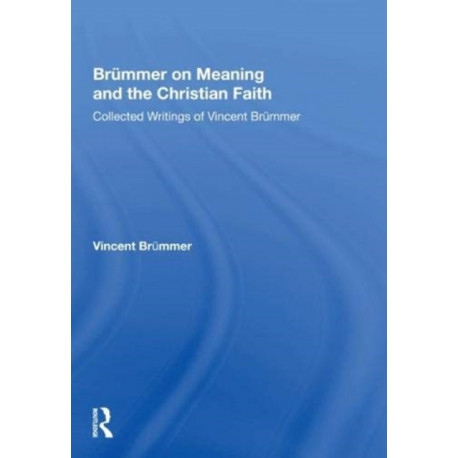 Brummer on Meaning and the Christian Faith: Collected Writings of Vincent Brummer