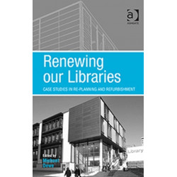 Renewing our Libraries: Case Studies in Re-planning and Refurbishment