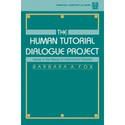 The Human Tutorial Dialogue Project: Issues in the Design of instructional Systems