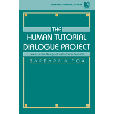 The Human Tutorial Dialogue Project: Issues in the Design of instructional Systems