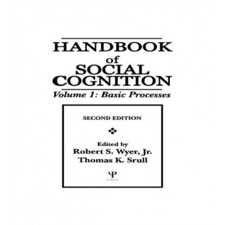 Handbook of Social Cognition: Volume 1: Basic Processes