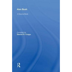 Alan Bush: A Source Book
