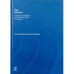 Age Matters: Employing, Motivating and Managing Older Employees